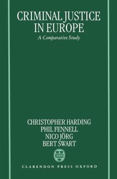 Criminal Justice in Europe - Harding, Christopher / Fennell, Phil / Jörg, Nico / Swart, Bert (eds.)