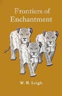 Frontiers of Enchantment: An Artist's Adventures in Africa - Leigh, W. R.