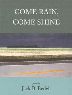 Come Rain, Come Shine - Bedell, Jack B