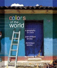 Colors of the World: The Geography of Color - Lenclos, Dominique; Lenclos, Jean-Philippe