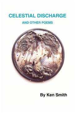 CELESTIAL DISCHARGE AND OTHER POEMS - Smith, Ken