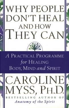 Why People Don't Heal And How They Can - Myss, Caroline