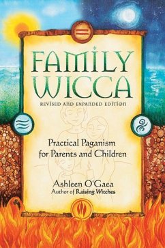 Family Wicca, Revised and Expanded Edition: Practical Paganism for Parents and Children - O'Gaea, Ashleen