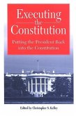 Executing the Constitution: Putting the President Back Into the Constitution