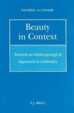 Beauty in Context: Towards an Anthropological Approach to Aesthetics - Damme, Wilfried