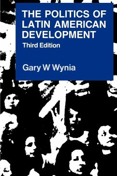 The Politics of Latin American Development - Wynia, Gary W.