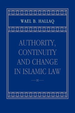 Authority, Continuity and Change in Islamic Law - Hallaq, Wael B. (McGill University, Montreal)