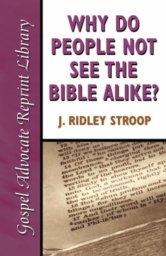 Why Do People Not See the Bible Alike - Stroop, J. Ridley