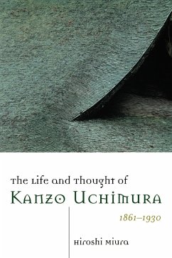 The Life and Thought of Kanzo Uchimura, 1861-1930 - Miura, Hiroshi