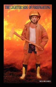 The Lighter Side of Firefighting - Hughes, Ben