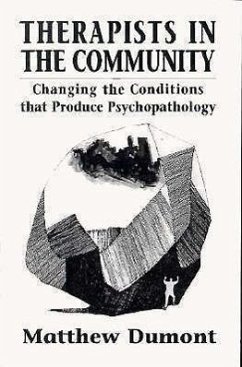 Therapists in the Community: Changing the Conditions That Produce Psychopathology - Dumont, Matthew P.