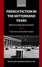 French Fiction in the Mitterrand Years ' Memory, Narrative, Desire' (O.S.M.E.C.) - Davis, Colin; Fallaize, Elizabeth