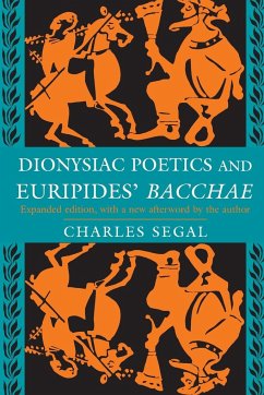 Dionysiac Poetics and Euripides' Bacchae - Segal, Charles