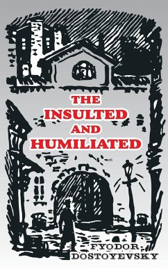The Insulted and Humiliated - Dostoevsky, Fyodor M.