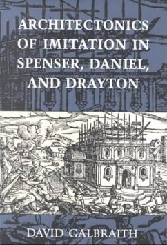 Architectonics of Imitation in Spenser, Daniel, and Drayton - Galbraith, David