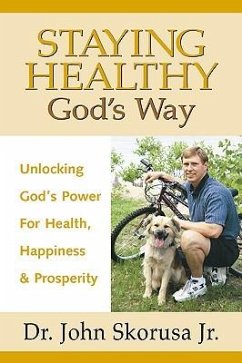 Staying Healthy God's Way - Skorusa, John J