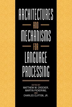 Architectures and Mechanisms for Language Processing - Crocker, Matthew W. / Pickering, Martin / Clifton, Charles (eds.)