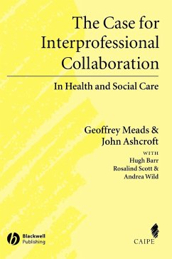 Case for Interprofessional Collaboration - Meads, Geoffrey; Ashcroft, John; Barr, Hugh; Scott, Rosalind; Wild, Andrea