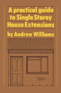 A Practical Guide to Single Story House Extensions - Williams, Andrew R