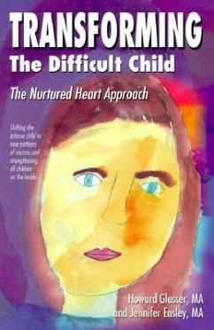 Transforming the Difficult Child: The Nurtured Heart Approach - Glasser, Howard; Easley, Jennifer