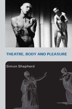 Theatre, Body and Pleasure - Shepherd, Simon