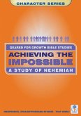 Achieving the Impossible: Nehemiah