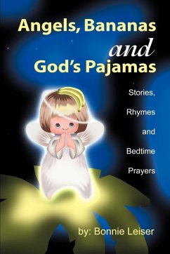 Angels, Bananas and God's Pajamas - Leiser, Bonnie