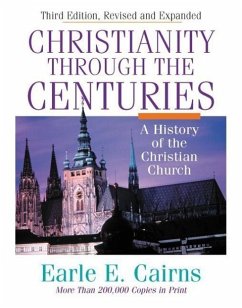 Christianity Through the Centuries - Cairns, Earle E