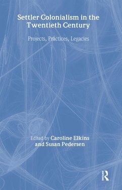 Settler Colonialism in the Twentieth Century - Elkins, Caroline / Pedersen, Susan (eds.)