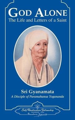 God Alone: The Life and Letters of a Saint - Gyanamata, Sri