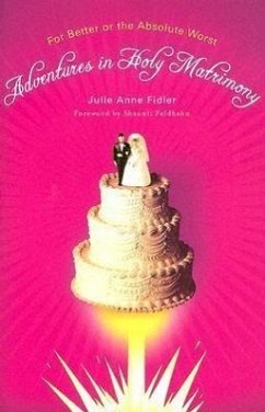 Adventures in Holy Matrimony: For Better or the Absolute Worst - Fidler, Julie Anne