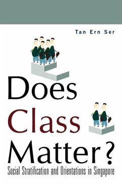 Does Class Matter? Social Stratification and Orientations in Singapore - Tan, Ern Ser