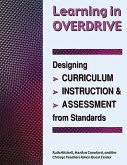 Learning in Overdrive: Designing Curriculum, Instruction, and Assessment from Standards