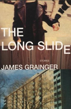 The Long Slide: Stories - Grainger, James