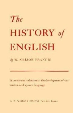 History of English: A Concise Introduction to the Development of Our Written and Spoken ... - Francis, Nelson W.; Francis, W.