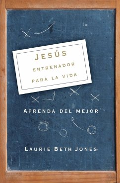 Jesus, Entrenador Para La Vida - Jones, Laurie Beth; Grupo Nelson