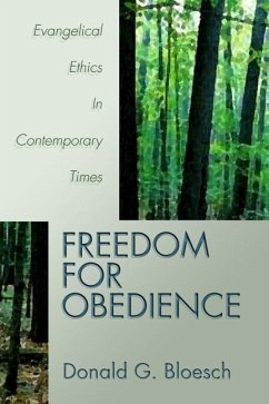 Freedom for Obedience: Evangelical Ethics in Contemporary Times - Bloesch, Donald G.