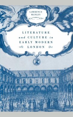 Literature and Culture in Early Modern London - Manley, Lawrence; Lawrence, Manley