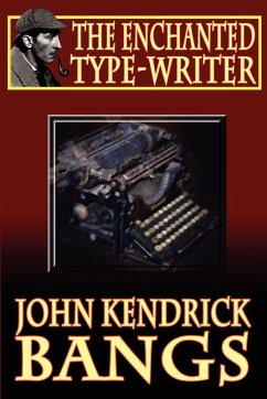 The Enchanted Type-Writer - Bangs, John Kendrick