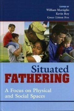 Situated Fathering - Marsiglio, William; Roy, Kevin; Fox, Greer Litton