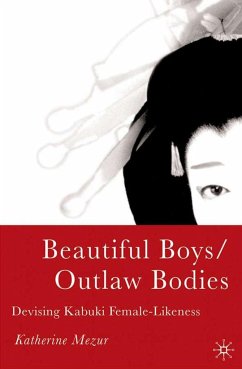 Beautiful Boys/Outlaw Bodies: Devising Kabuki Female-Likeness - Mezur, K.
