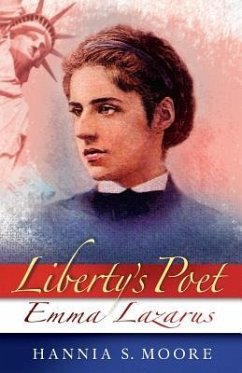 Liberty's Poet: Emma Lazarus - Moore, H. S.; Moore, Hannia S.