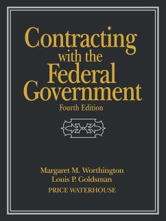 Contracting with the Federal Government - Worthington, Margaret M; Goldsman, Louis P