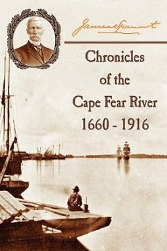Chronicles of The Cape Fear River: 1660 - 1916 - Sprunt, James
