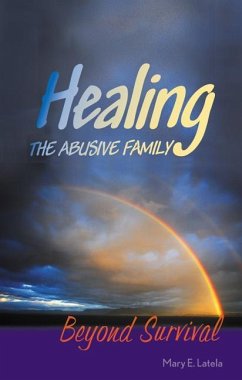 Healing the Abusive Family: Beyond Survival - Latela, Mary