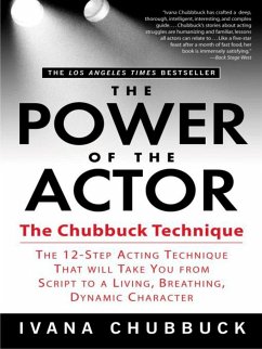 The Power of the Actor: The Chubbuck Technique -- The 12-Step Acting Technique That Will Take You from Script to a Living, Breathing, Dynamic - Chubbuck, Ivana