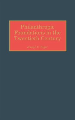 Philanthropic Foundations in the Twentieth Century - Kiger, Joseph Charles