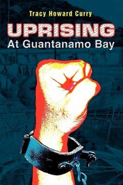 Uprising At Guantanamo Bay - Curry, Tracy Howard