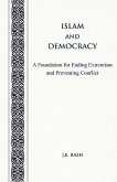 Islam and Democracy: A Foundation for Ending Extremism and Preventing Conflict