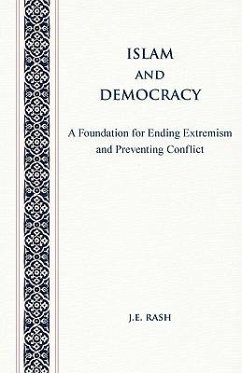 Islam and Democracy: A Foundation for Ending Extremism and Preventing Conflict - Rash, J. E.; Vasudevadas